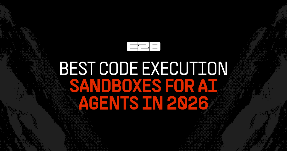 E2B logo above the headline Best Code Execution Sandboxes for AI Agents in 2026